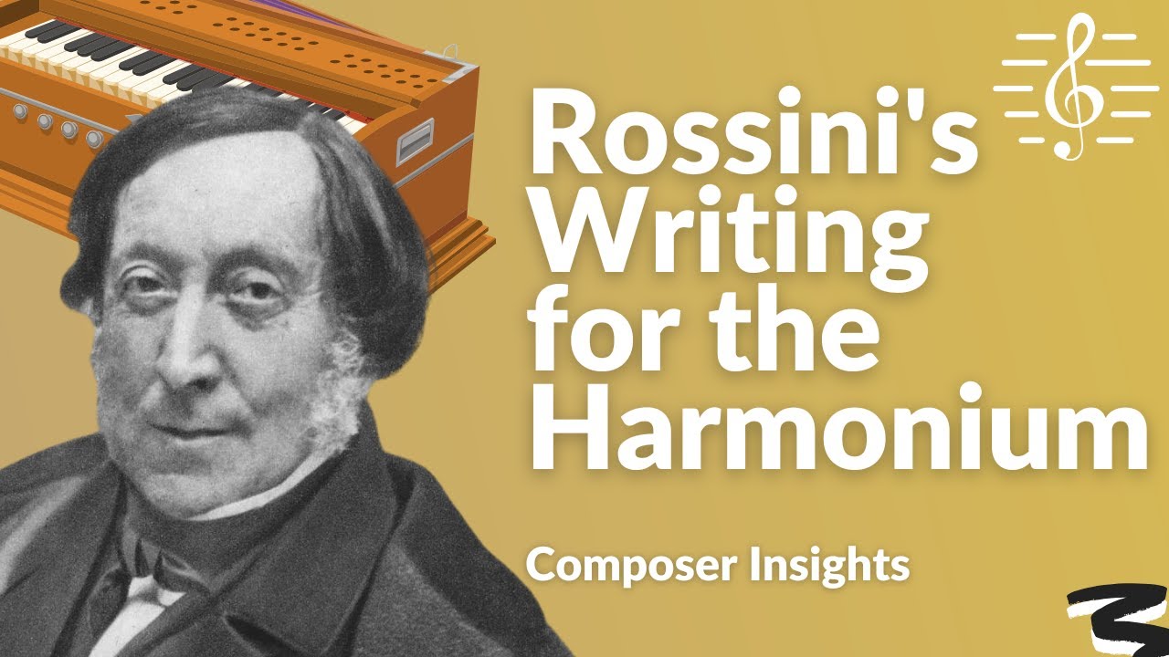 Rossini's Writing for the Harmonium - Composer Insights