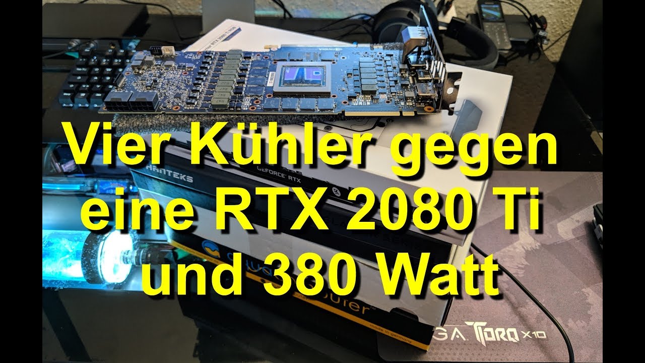 Kaltmacher: Vier VGA-Wasserkühler gegen eine RTX 2080 Ti mit 380 Watt Power Limit