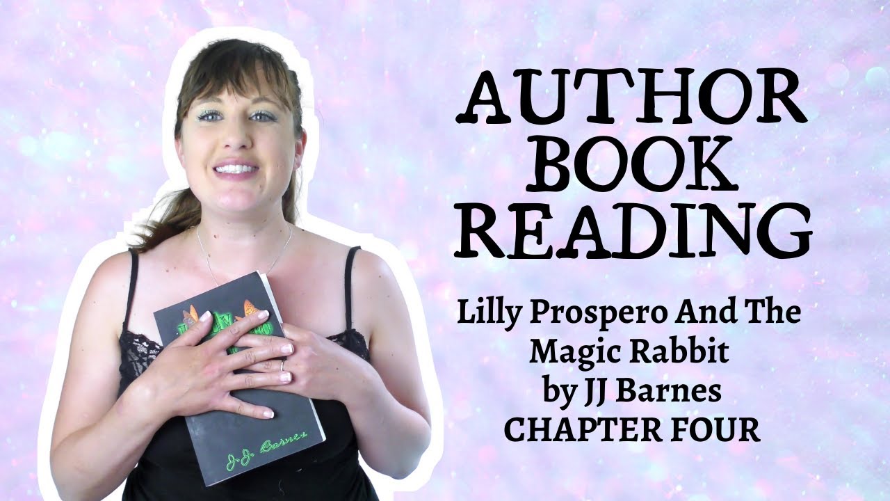 Author Book Reading - Lilly Prospero And The Magic Rabbit Chapter Four - JJ Barnes