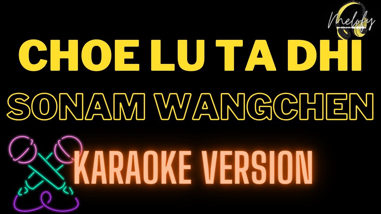Choe lu ta dhi by Sonam Wangchen karaoke