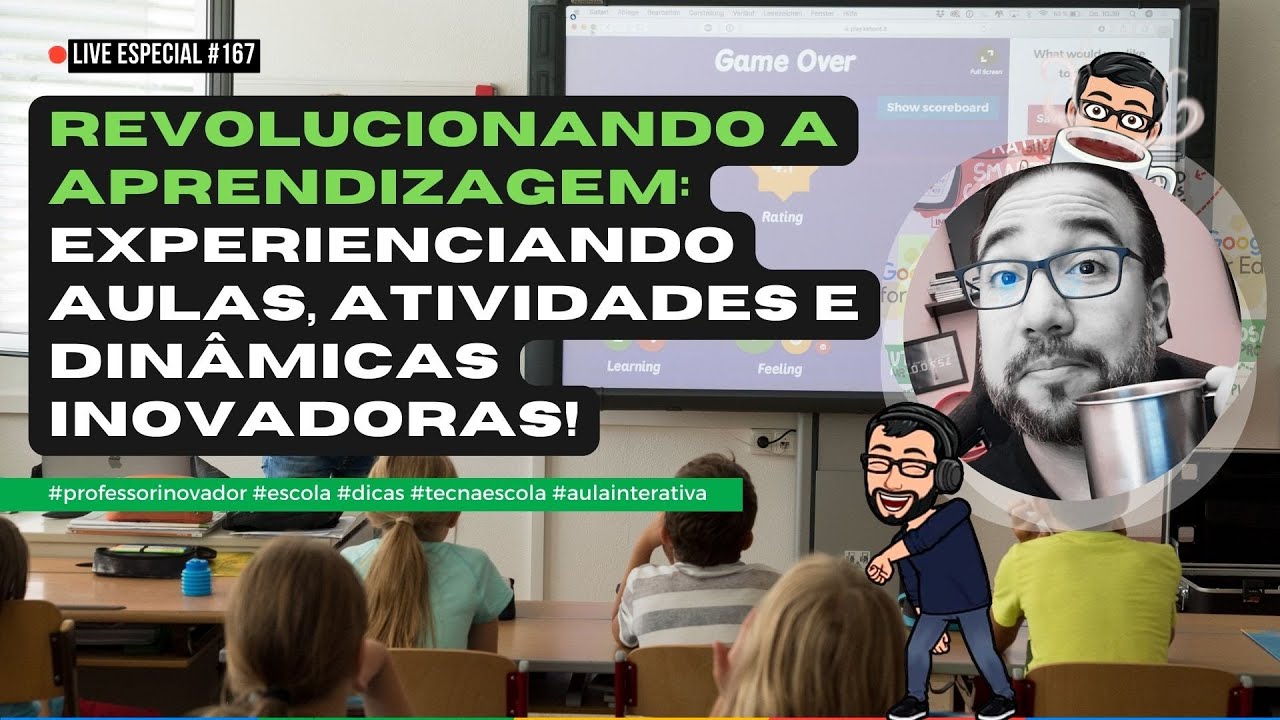 #167 - Revolucionando a Aprendizagem: Experienciando Aulas, Atividades e Dinâmicas Inovadoras!