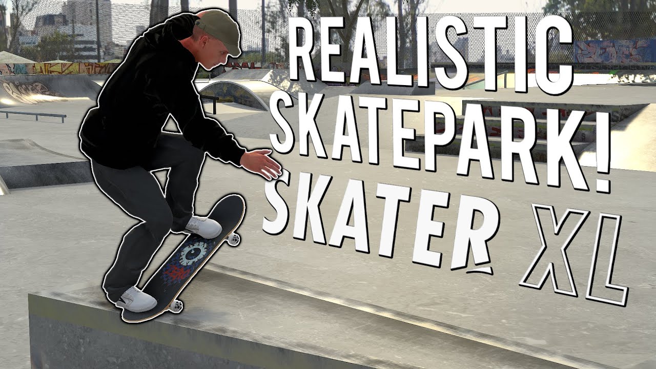 Skating an ULTRA REALISTIC Skatepark - Skater XL
