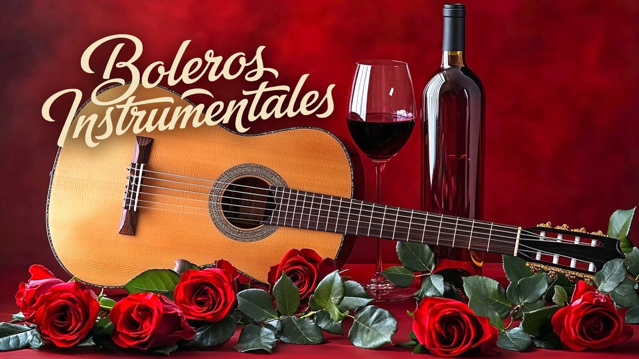 Música de Boleros para el Corazón – Recuerdos de un Amor Eterno