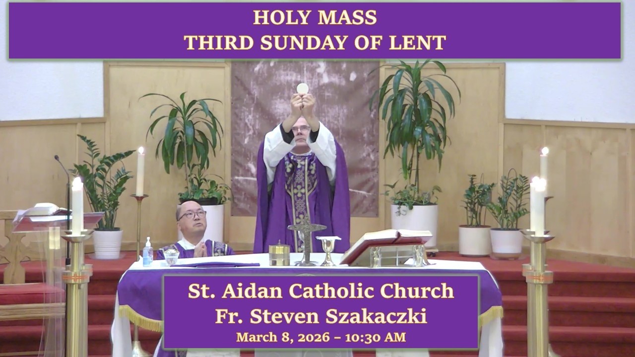 LIVE: Third Sunday of Lent Mass (10:30 AM) – St. Aidan Parish