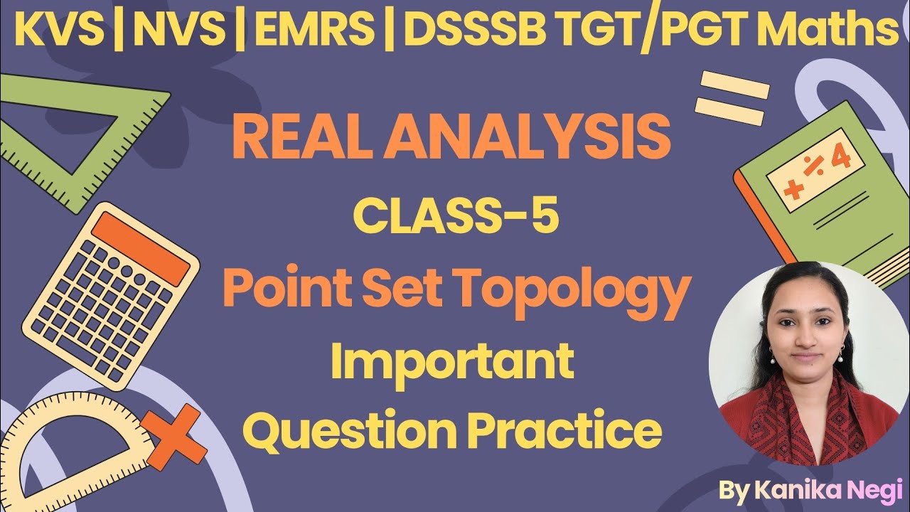 CLASS-5 Real Analysis | Point Set Topology | DSSSB/KVS/NVS/EMRS | TGT/PGT MATHS | By Kanika Negi 