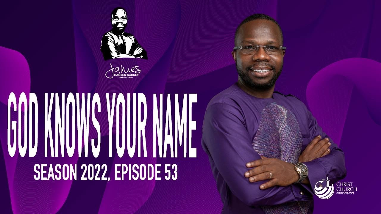God Knows Your Name | Bishop James Hansen-Sackey | Word of Hope