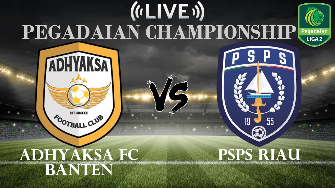 🔴Adhyaksa FC Banten vs PSPS Riau | Pegadaian Indonesian Liga 2 | Live Score