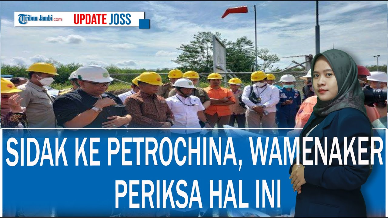 Sidak ke PetroChina, Wamenaker Periksa Mulai dari Keselamatan Kerja Hingga Ketenagakerjaan