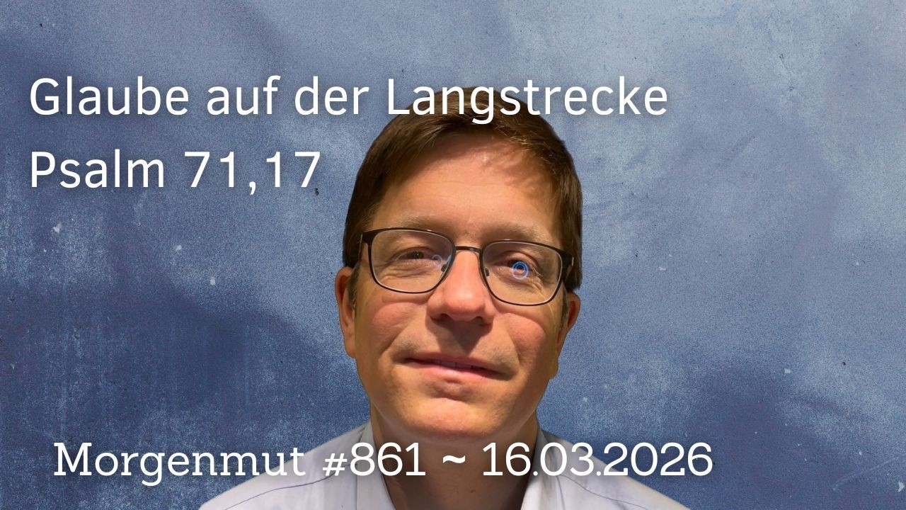 Glaube auf der Langstrecke | Morgenmut #861 | 16.03.2026