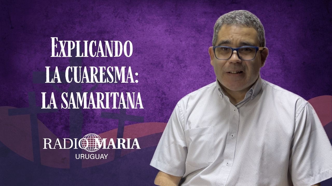 EXPLICANDO LA CUARESMA: Tercer domingo, La samaritana | Fr. William Micheleto