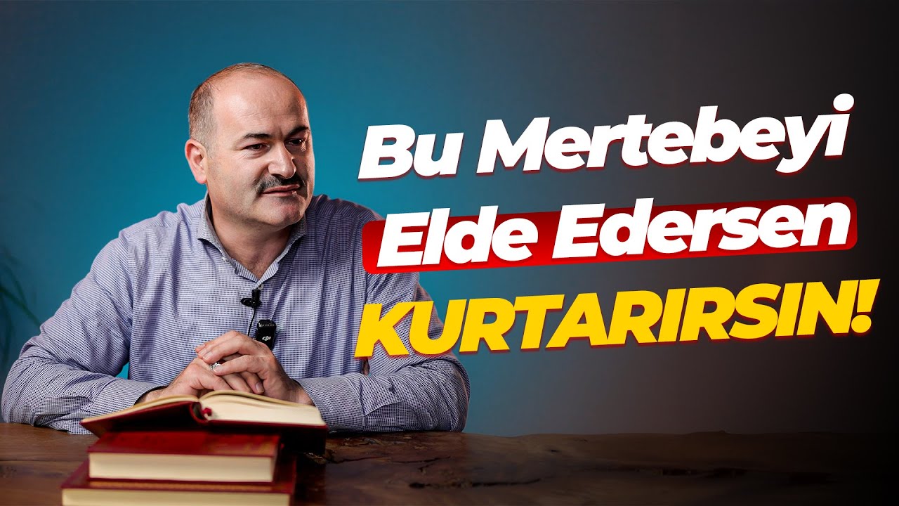 Bu Mertebeyi Elde Edersen Kurtarırsın | Said Şaşmaz