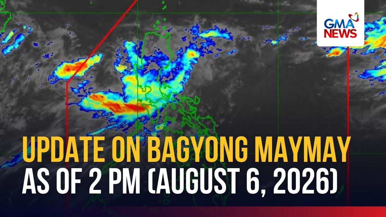 LIVE - PAGASA update on Bagyong Maymay as of 2 PM (August 6, 2026) - Replay | GMA News