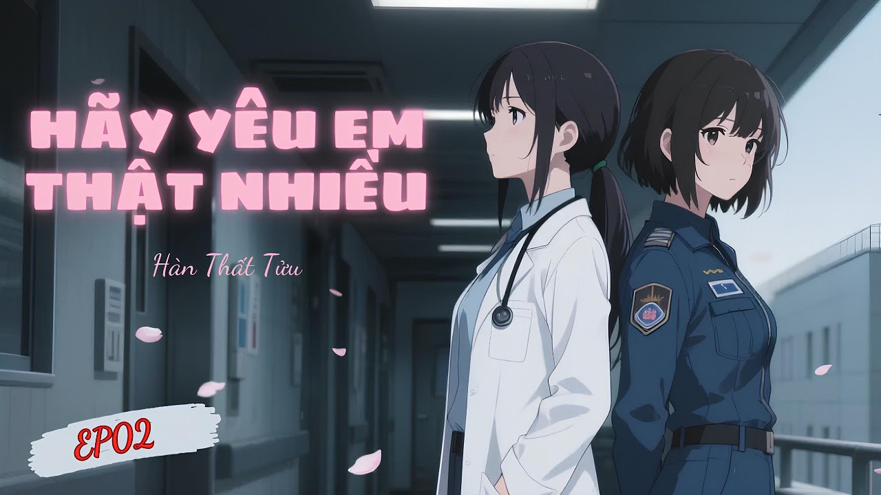 EP02 | H&atilde;y Y&ecirc;u Em Thật Nhiều &ndash; Truyện BHTT Ngọt Ng&agrave;o