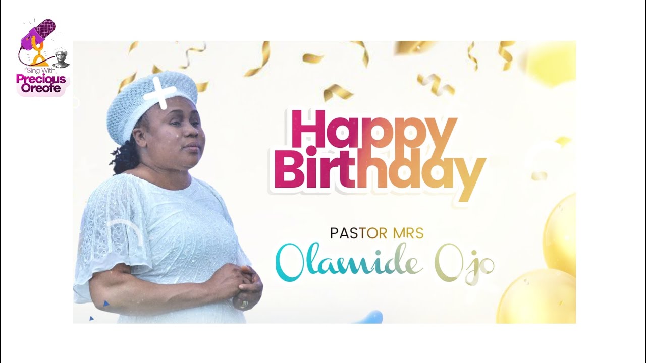 HAPPY BIRTHDAY TO PASTOR MRS OLAMIDE OJO - COURTESY PRECIOUS OREOFE #prophettaiwoojo