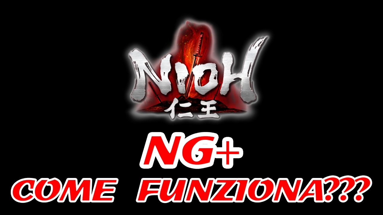 NiOh - Come Funziona il NG+