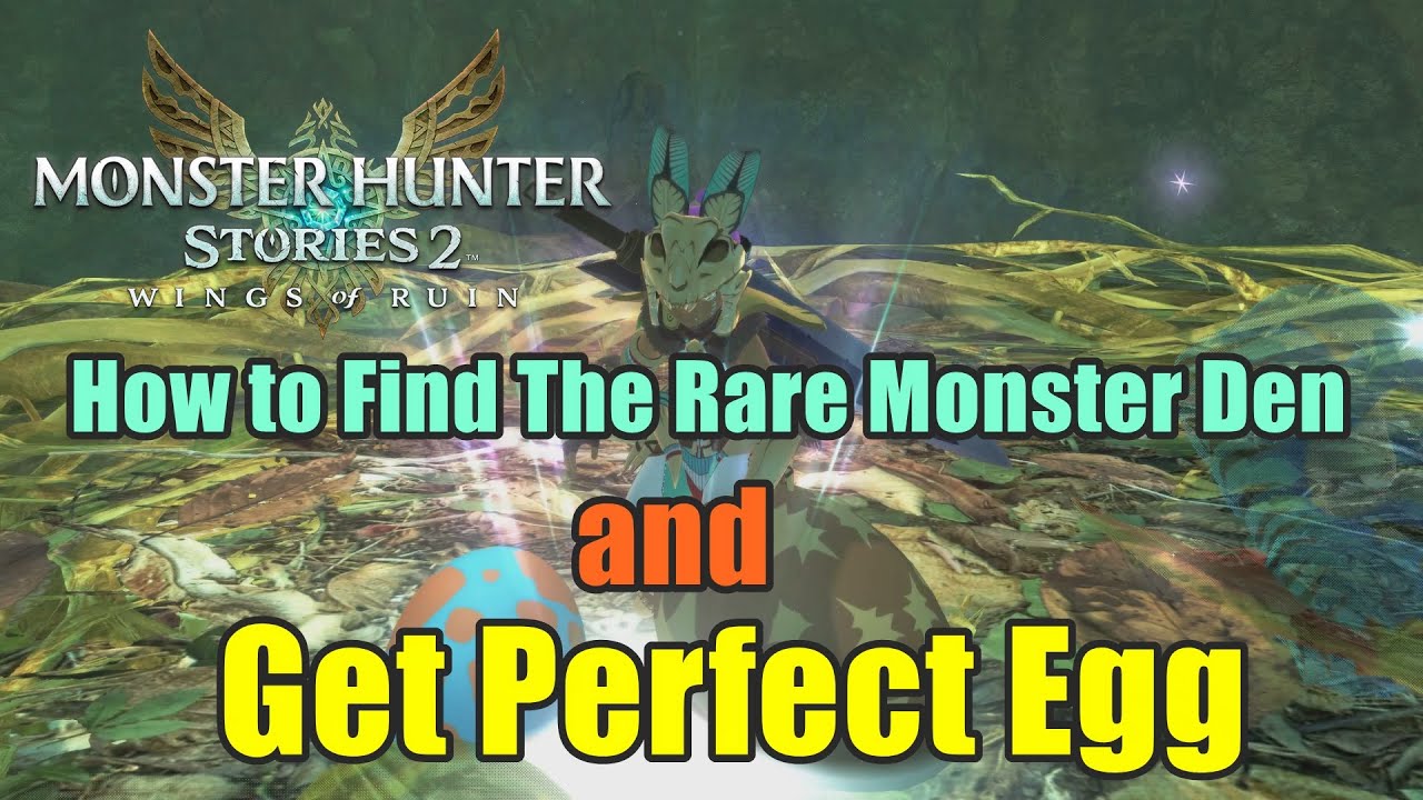 How to Find The Rare Monster Den and Get Perfect Egg Monster Hunter Stories 2 : Wings of Ruin