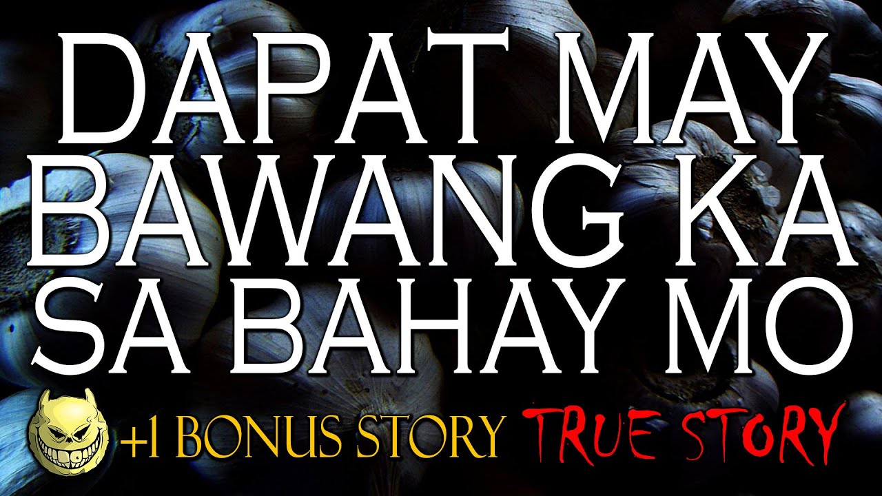DAPAT MAY BAWANG KA SA BAHAY MO - KWENTONG ASWANG - TRUE STORY +1 BONUS STORY