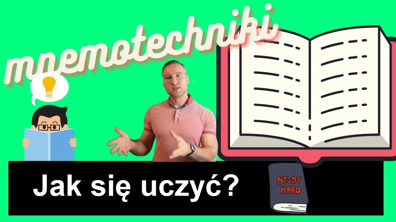 Jak się uczyć. Mnemotechniki i pamięć (po tym już nic nie zapomnisz)