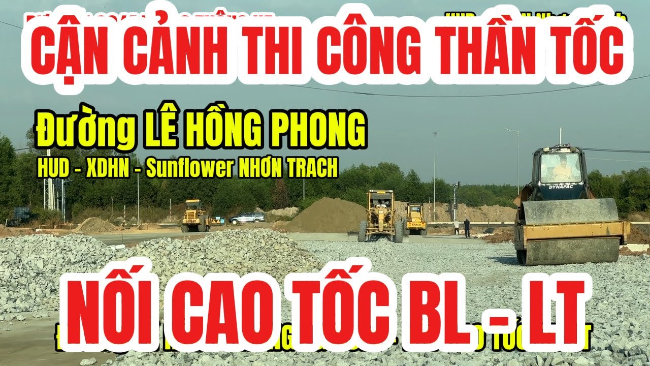Cận Cảnh Tiến Độ Mới Nhất 25/1/2026 Lê Hồng Phong Hud Xdhn Sunflower Nhơn Trạch Nối Cao Tốc BT-LT