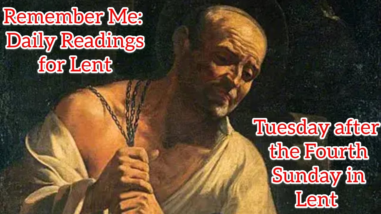 Tuesday after the Fourth Sunday in Lent - Remember Me: Daily Readings for Lent 