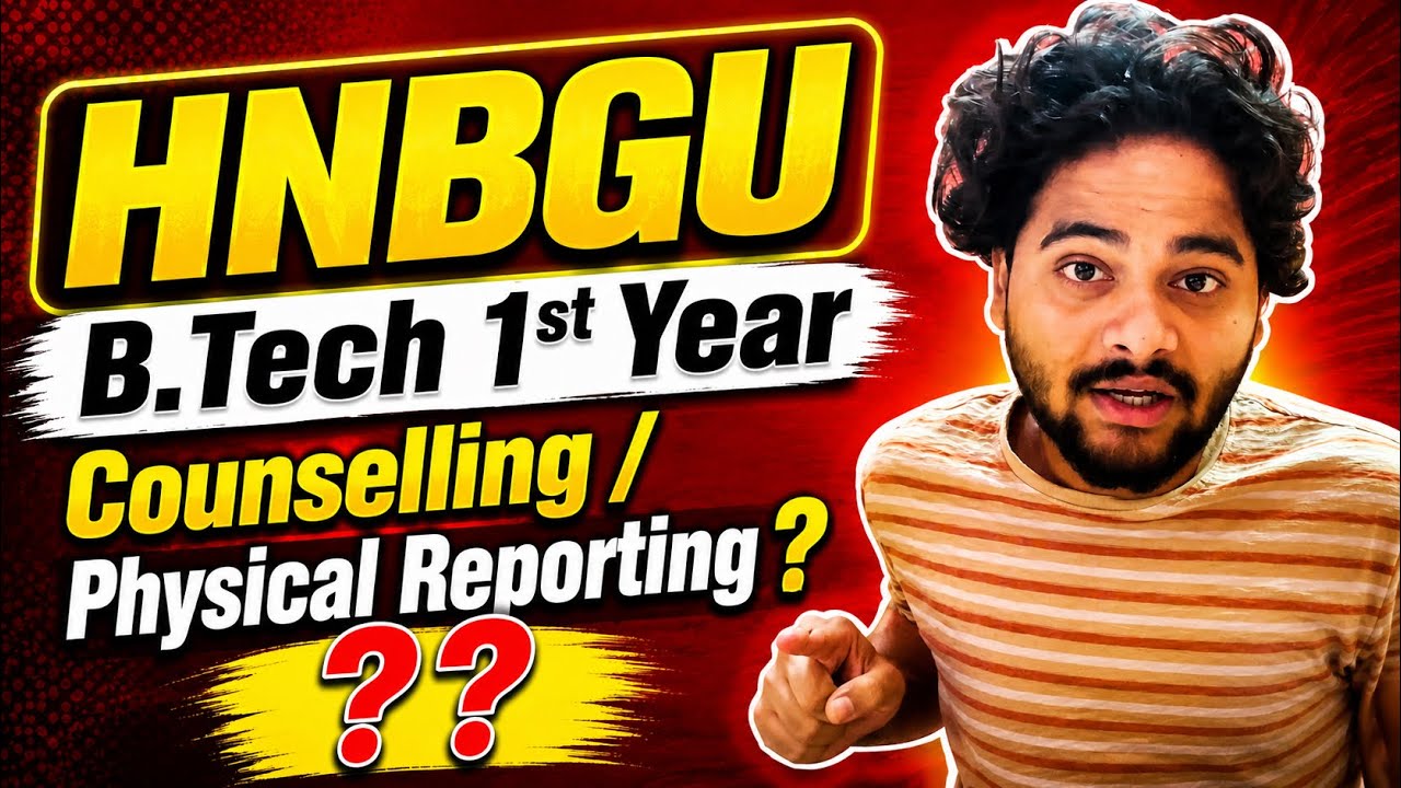 HNBGU B.Tech 1st Year Counselling 2026 | Physical Reporting Documents, Dates & Complete Process