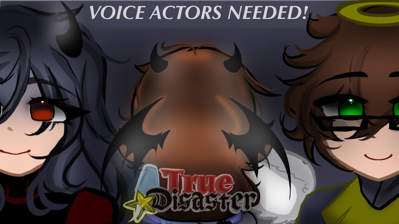 A TRUE DISASTER! - GACHA SERIES! II VOICE ACTERS NEEDED! I OPEN! 💙