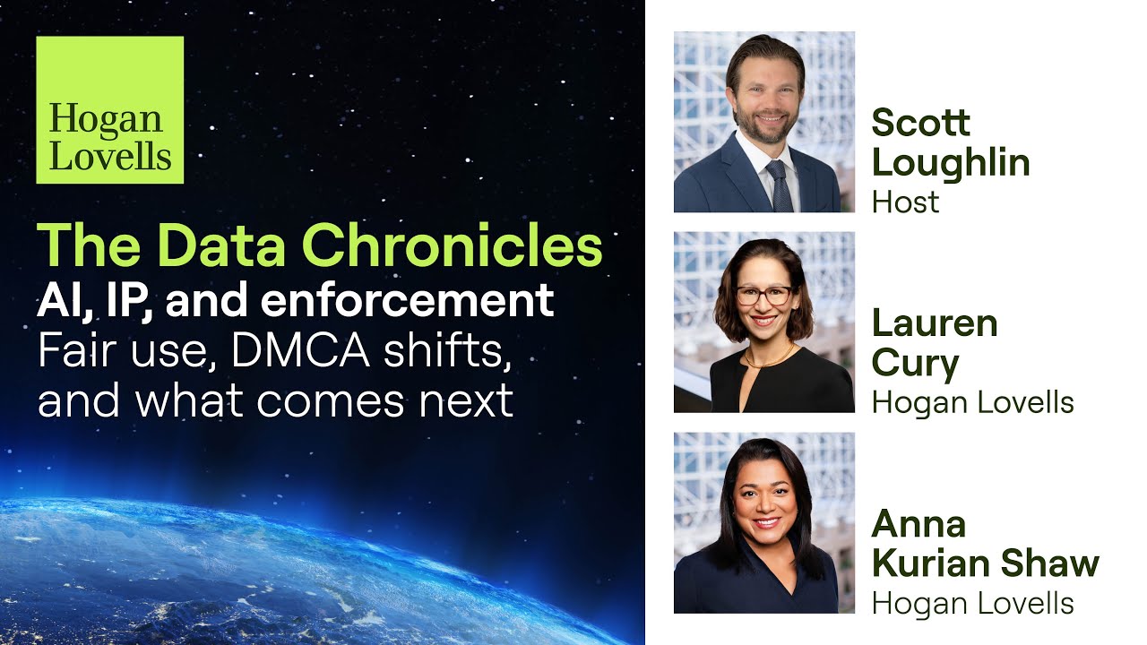 The Data Chronicles | AI, IP, and enforcement – Fair use, DMCA shifts, and what comes next