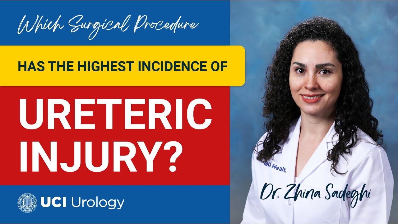 Which Surgical Procedure Has the Highest Incidence of Ureteric Injury? by Dr. Sadeghi - UCI Urology