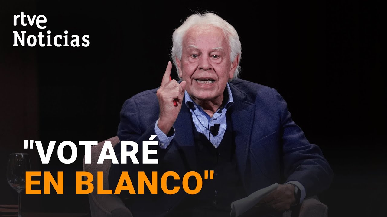 FELIPE GONZÁLEZ afirma que VOTARÁ en BLANCO si PEDRO SÁNCHEZ es CANDIDATO del PSOE | RTVE