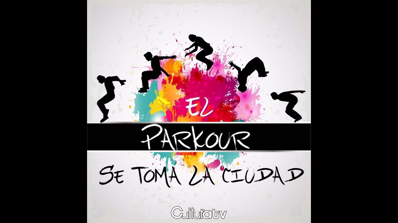 Cultura TV: El Parkour Se Toma La Ciudad