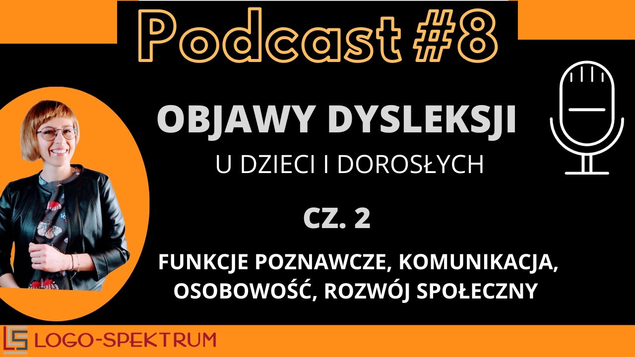 OBJAWY DYSLEKSJI cz. 2 - funkcje poznawcze, językowe, osobowość, rozwój społeczny.