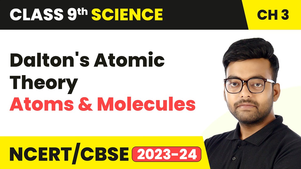 Dalton's Atomic Theory - Atoms and Molecules | Class 9 Science Chapter 3