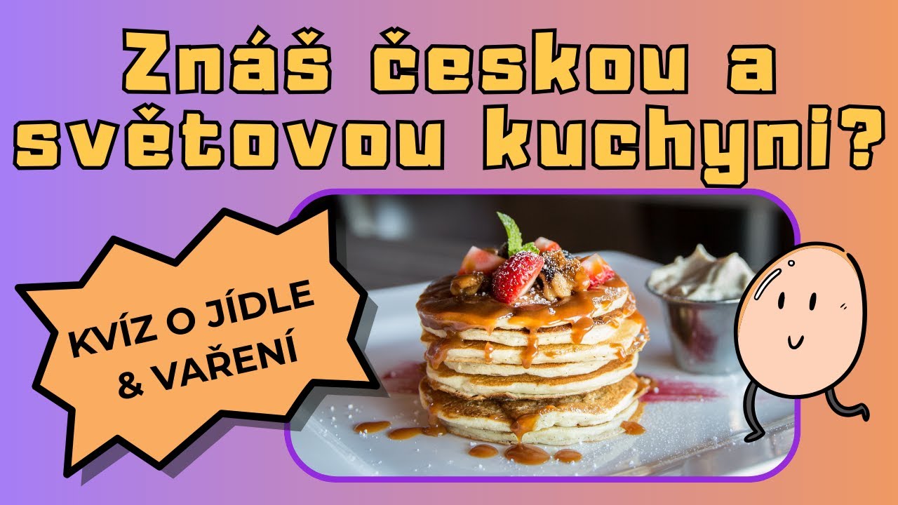 KVÍZ 🧑‍🍳 JÍDLO A RECEPTY | Znáš českou a světovou kuchyni?