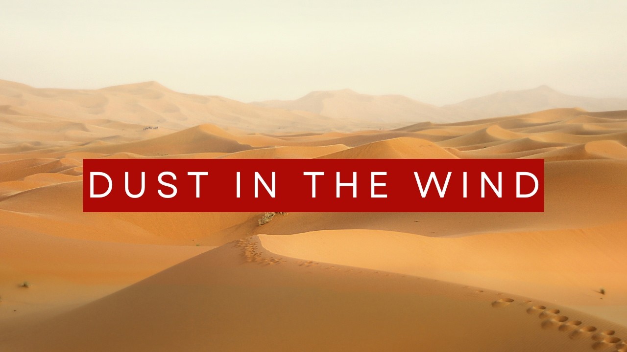 Dust in the Wind