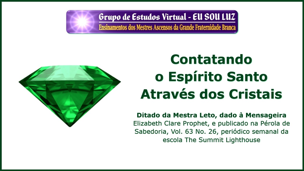 644 – Contatando o Espírito Santo Através dos Cristais - Ditado da Mestra Leto
