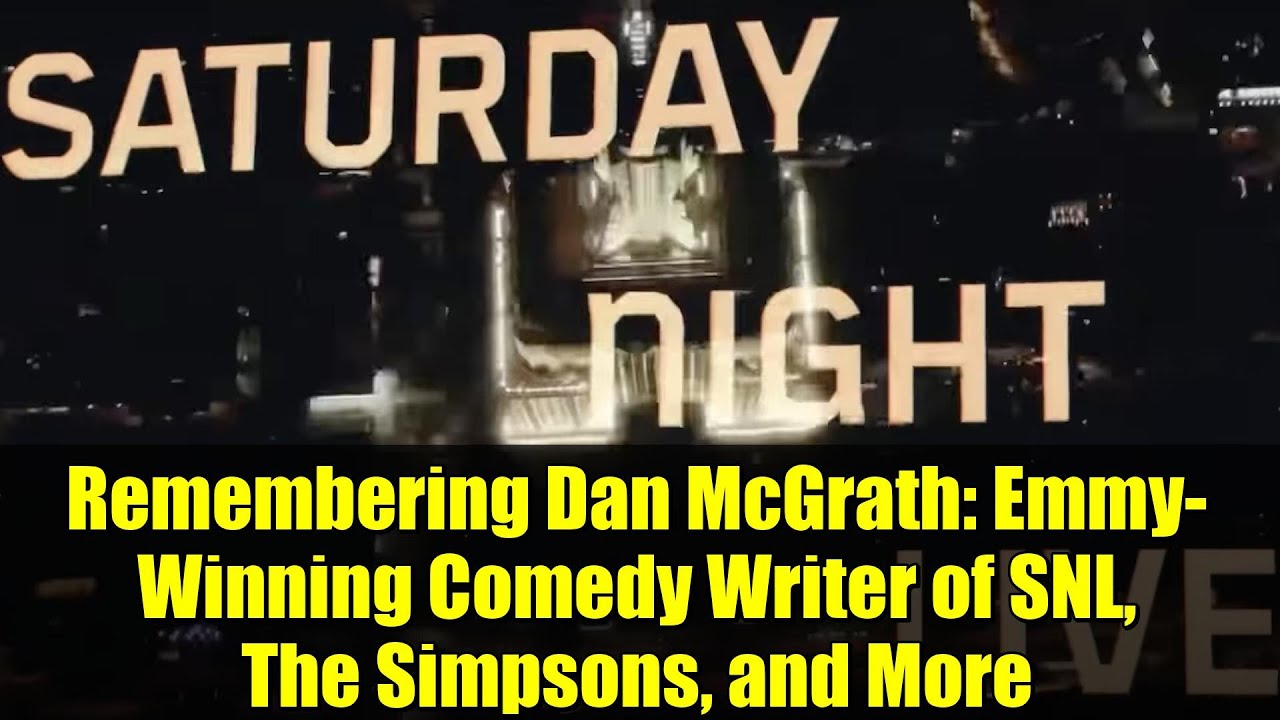 Remembering Dan McGrath: Emmy-Winning Comedy Writer of SNL, The Simpsons, and More