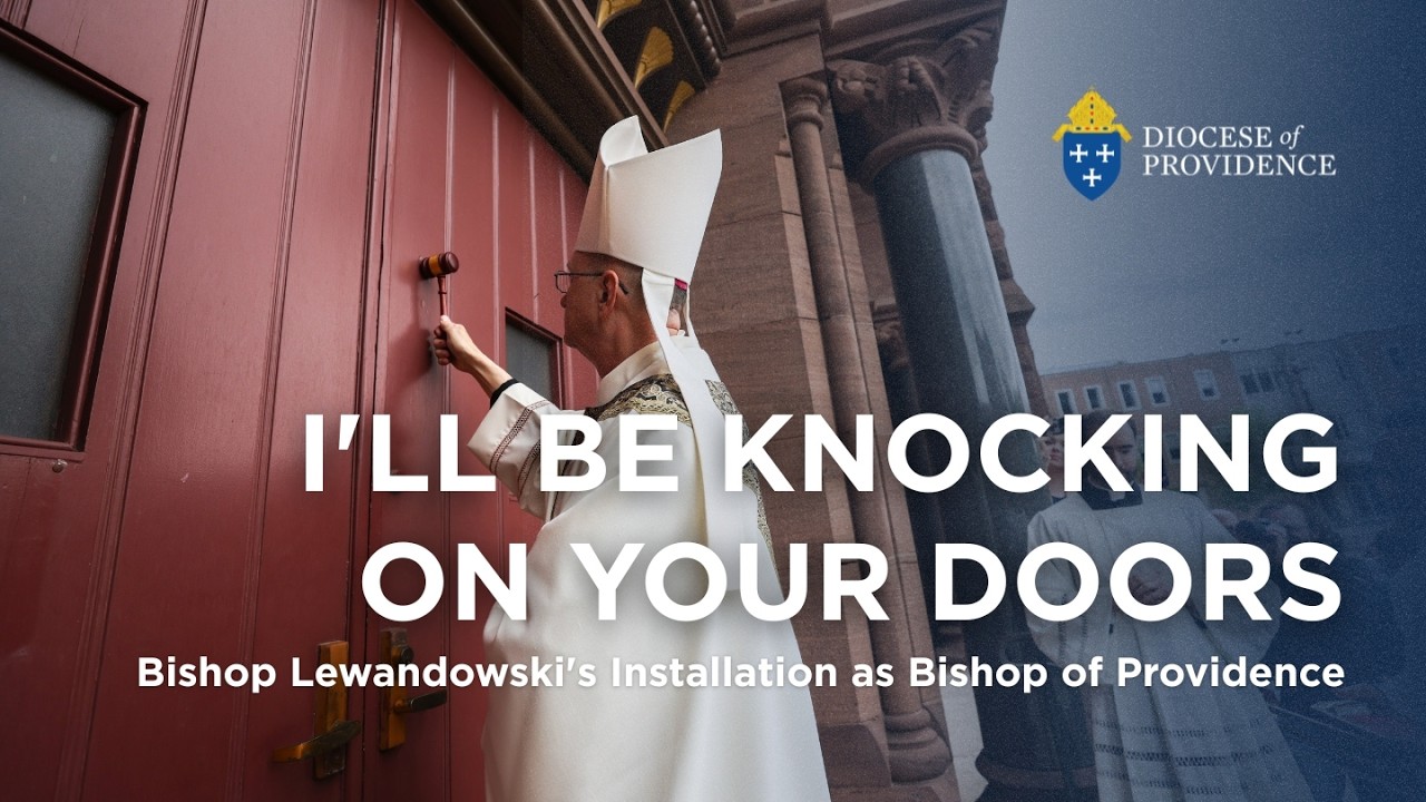 I'll Be Knocking on Your Doors; Be Open—Bishop Lewandowski's Installation as Bishop of Providence