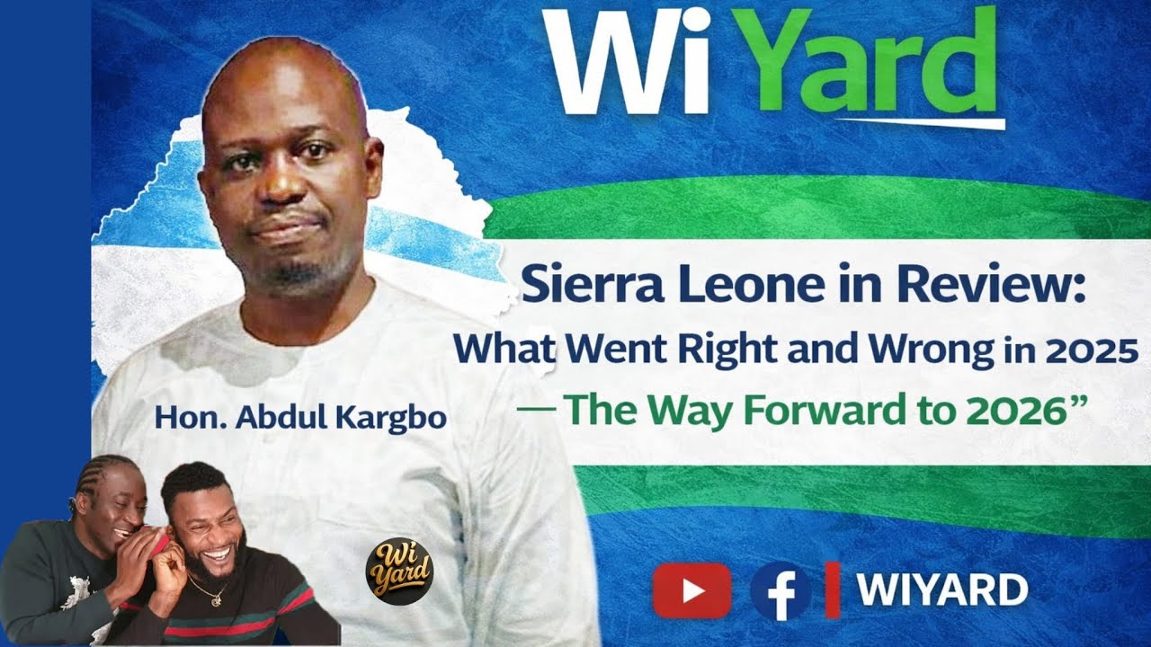 Hon. Abdul Kargbo: Sierra Leone in Review: What Went Right and Wrong in 2025 — The Way Forward