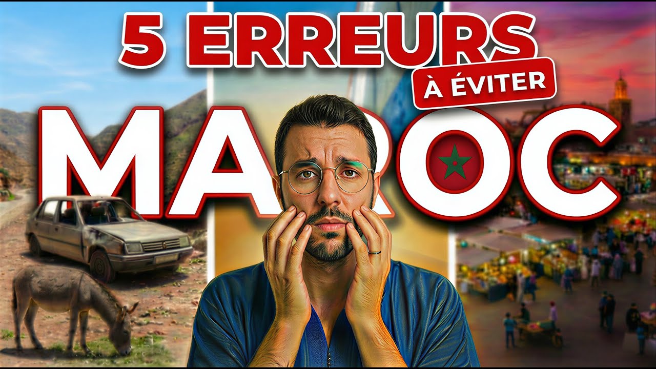 5 ERREURS au Maroc 🇲🇦 à ne SURTOUT pas faire en venant