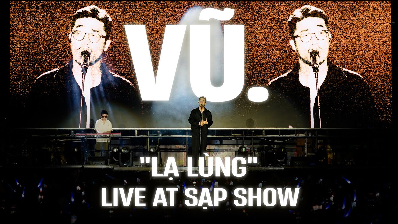 LẠ LÙNG - VŨ. | Live at SẠP SHOW 2025