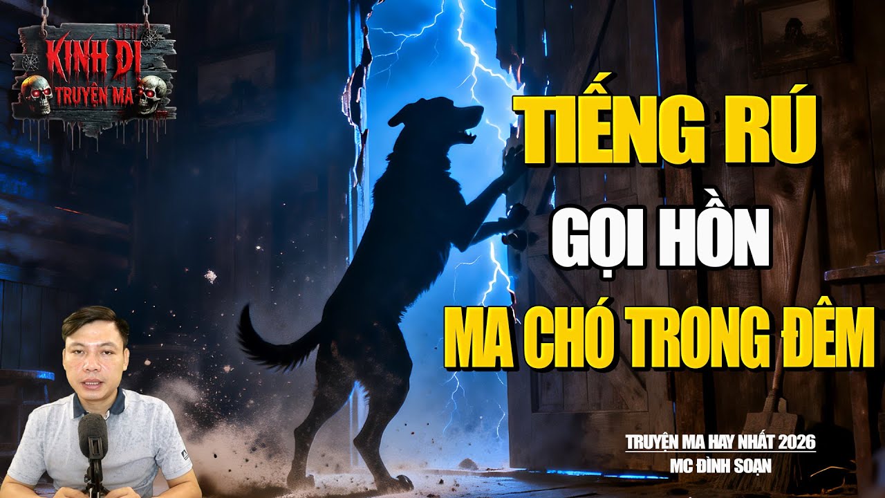 TRUYỆN MA CÓ THẬT : TIẾNG RÚ GỌI HỒN MA CHÓ XUẤT HIỆN TRONG ĐÊM | MC ĐÌNH SOẠN.