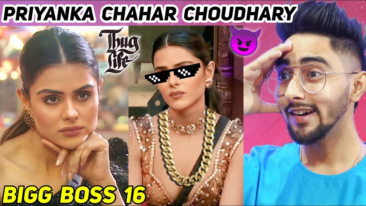 Bigg Boss 16 Priyanka Chahar Choudhary Thug Life Reaction Chanpreet Chahal