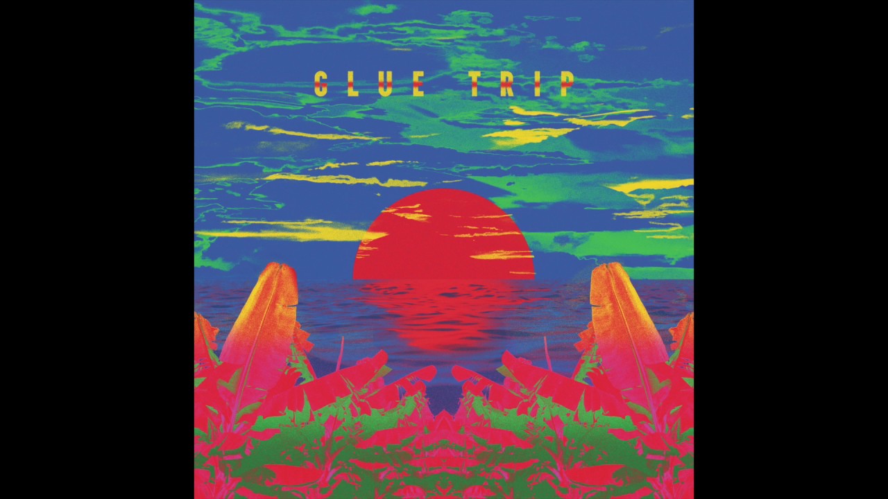 Glue Trip - New Place To Start