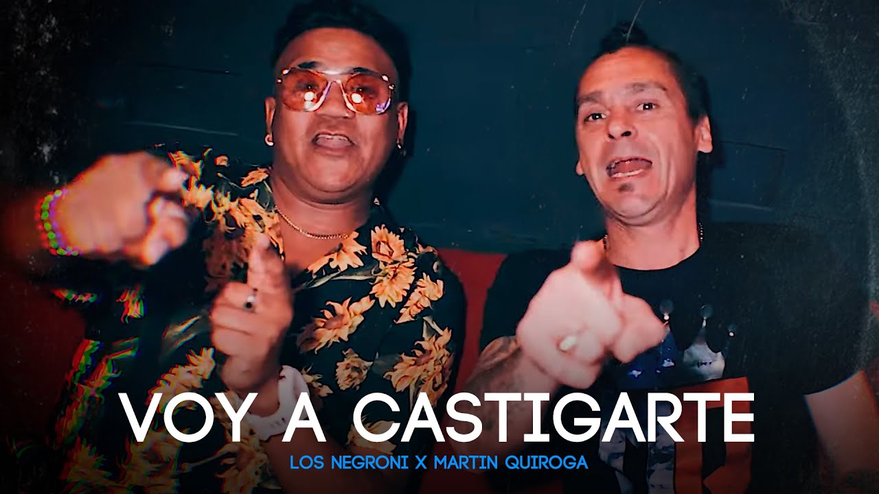 Los Negroni, Martín Quiroga - Voy a Castigarte (Video Oficial)