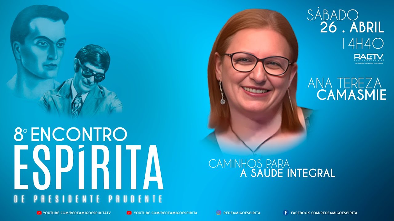 03) ANA CAMASMIE - Caminhos para a saúde integral - 8º ENCONTRO ESPÍRITA PRESIDENTE PRUDENTE