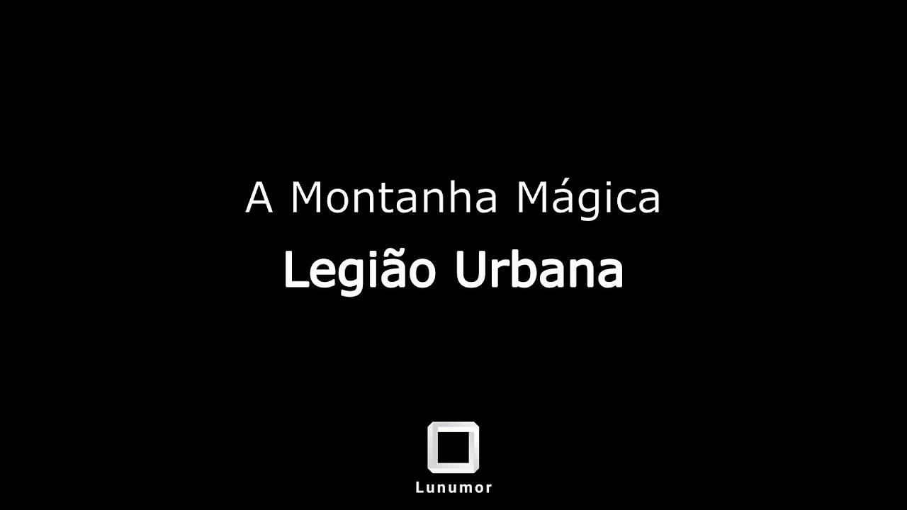 A Montanha Mágica - Legião Urbana (Legendado)