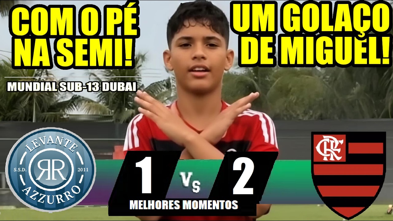 MELHORES MOMENTOS - LEVANTE 1x2 FLAMENGO - MUNDIAL SUB-13 DUBAI 2ª JOGO GOLS MIGUEL & ARTHUR SANTANA