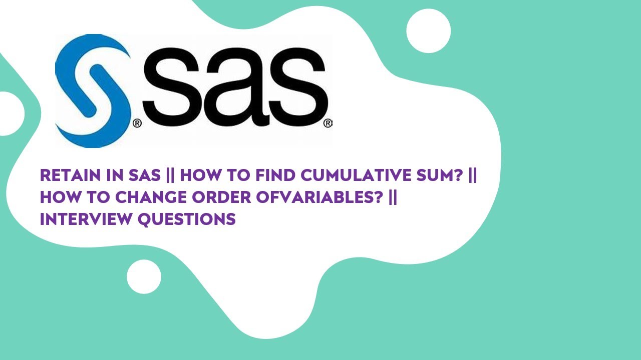 RETAIN IN SAS || How To Find Cumulative Sum? || How To Change The Order Of Variables?