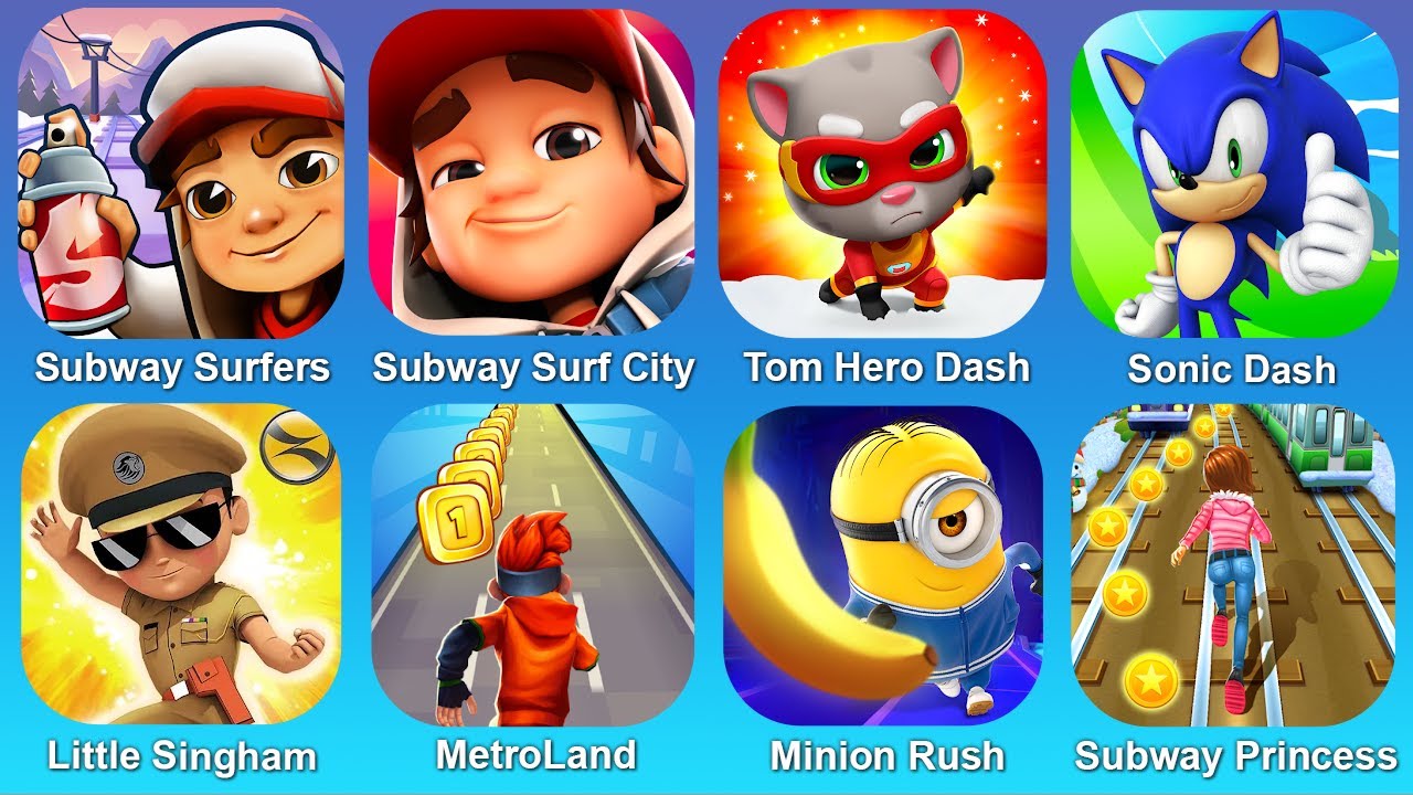 Subway Surf,Subway Surf City,Tom Hero Dash,Sonic Dash,Little Singham,MetroLand,Minion Rush,Subway Pr