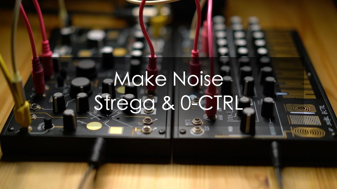 Make Noise Strega and 0-CTRL